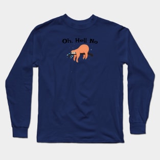 Oh Hell No Sloth Long Sleeve T-Shirt